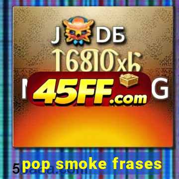 pop smoke frases